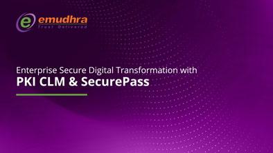  Enterprise Secure Digital Transformation with PKI/CLM & SecurePass