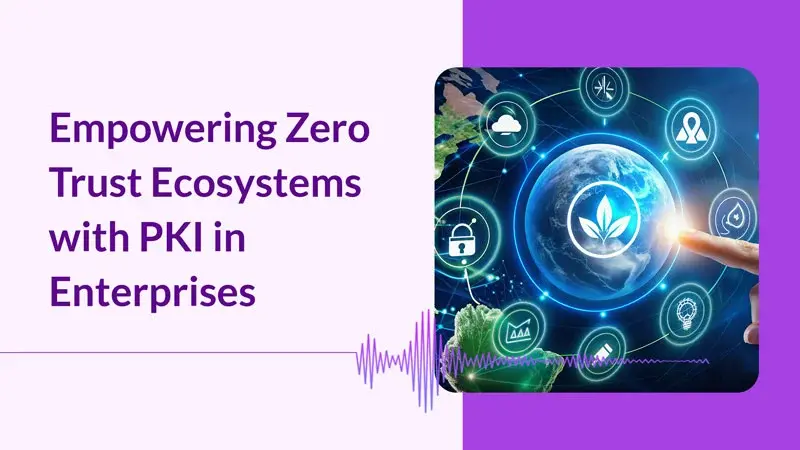 Empowering Zero Trust Ecosystems with PKI in Enterprises