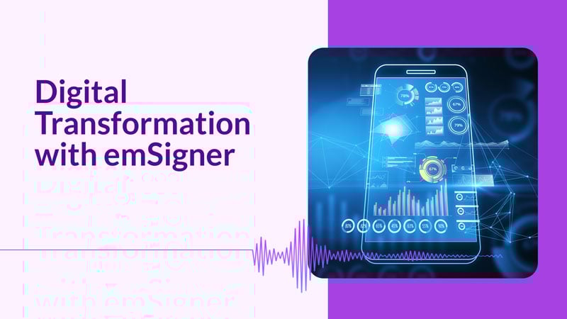 Digital Transformation with emSigner