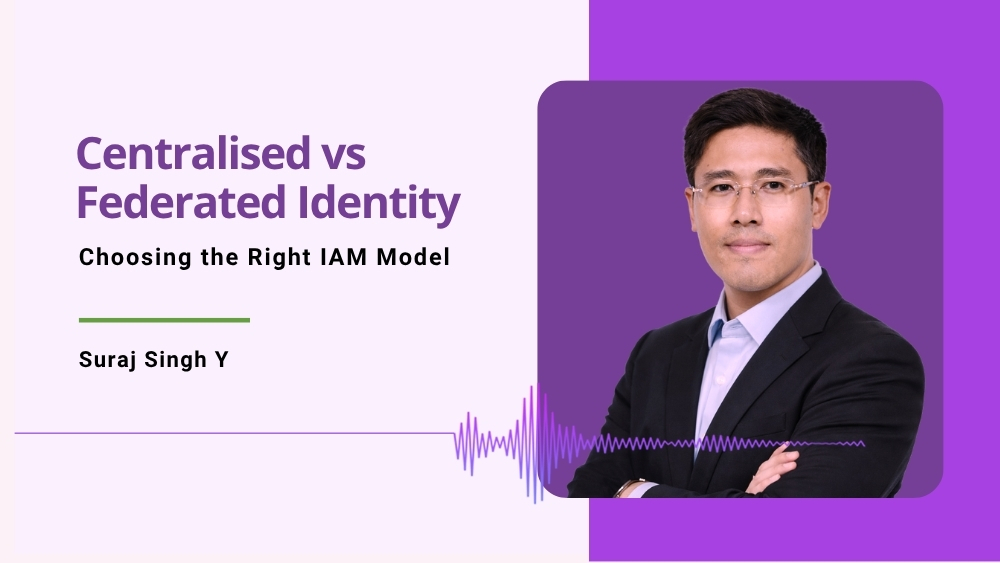Centralised vs Federated Identity — Choosing the Right IAM Model