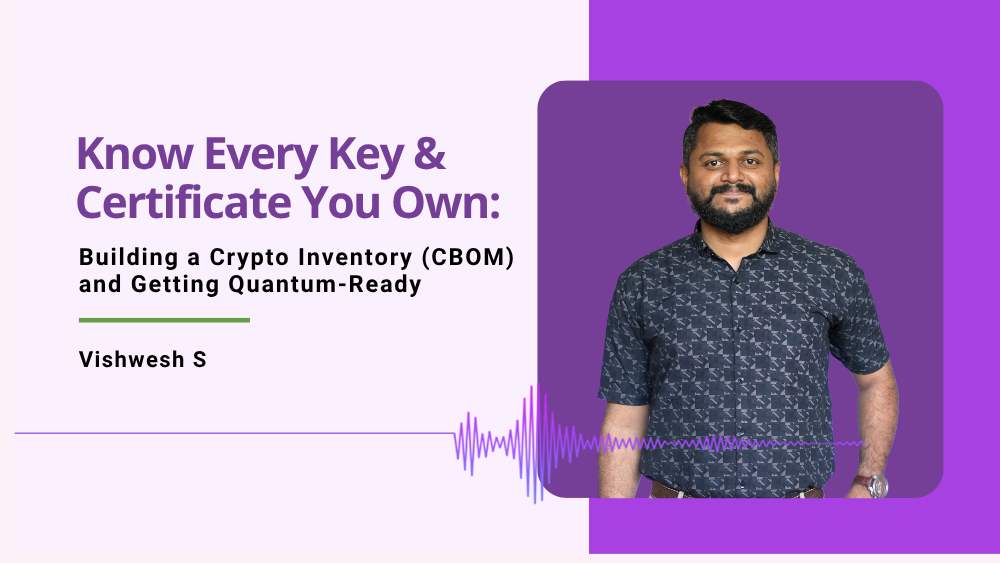 Know Every Key & Certificate You Own: Building a Crypto Inventory (CBOM) and Getting Quantum-Ready