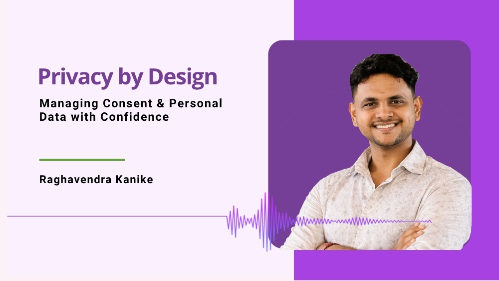 Privacy by Design: Managing Consent & Personal Data with Confidence